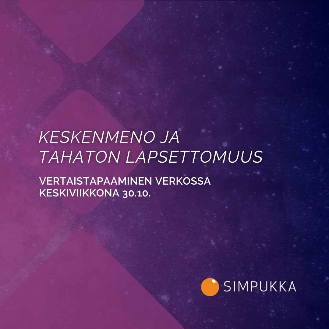 Keskenmeno ja tahaton lapsettomuus Vertaistapaaminen verkossa keskiviikkona 30.10.